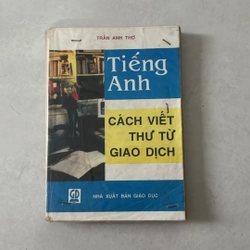 Cách viết thư từ giao dịch Tiếng Anh - Trần Anh Thơ - 1994s