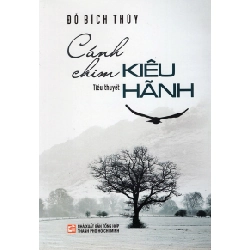 Cánh Chim Kiêu Hãnh - Đỗ Bích Thúy (Mới 100%) Tiểu thuyết, NXB Tổng Hợp TPHCM - SÁCH ĐẠI HỌC