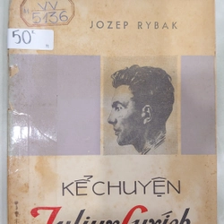 KỂ CHUYỆN JULIUX FUXICH.
Tác giả: Jozep Rybak.
Người dịch: Dương Tất Từ
 274791