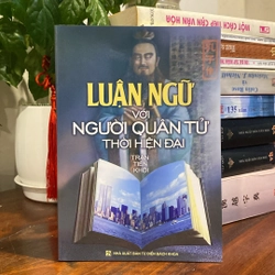 LUẬN NGỮ VỚI NGƯỜI QUÂN TỬ THỜI HIỆN ĐẠI, CÓ CHỮ HÁN, XUẤT BẢN NĂM 2008