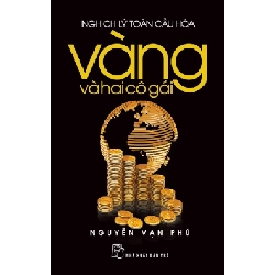 Nghịch Lý Toàn Cầu Hoá – Vàng Và Hai Cô Gái - Nguyễn Vạn Phú ASB.PO Oreka Blogmeo 230225
