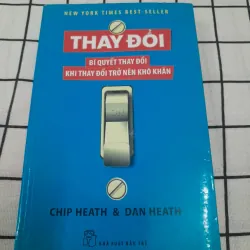Bí quyết THAY ĐỔI và TẠO DỰNG THAY ĐỔI. Tg. Chip Heath & Dan Heath. Xb Trẻ 2011 706191