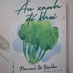 Ăn xanh để khỏe - Norman W. Walker - Sức khỏe/Dinh dưỡng 931843