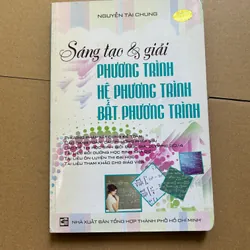 Sáng tạo & giải phương trình, hệ phương trình bất phương trình