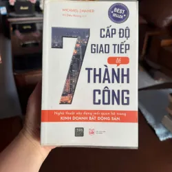 7 CẤP ĐỘ GIAO TIẾP ĐỂ THÀNH CÔNG – Michael J. Maher- K2 997889