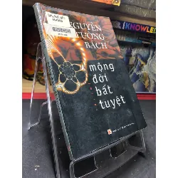 Mộng đời bất tuyệt 2006 mới 70% ố bẩn nhẹ Nguyễn Tường Bách HPB0906 SÁCH VĂN HỌC Blogmeo21025