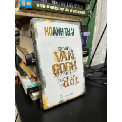 Tranh Van Gogh mua để đốt - Hồ Anh Thái