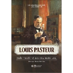 Louis Pasteur - Thầy thuốc vĩ đại của nhân loại mới 100% HCM.PO Rasmus Hoài Nam Oreka-Blogmeo 136186