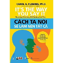 Cách ta nói sẽ làm nên tất cả mới 100% HCM.PO Carol A.Fleming, Ph.D 345560