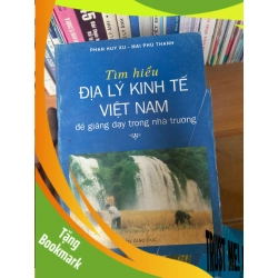 (TẶNG BOOKMARK) Tìm Hiểu Địa Lý Kinh Tế Việt Nam Để Giảng Dạy Trong Nhà Trường - Phan Huy Xu, Mai Phú Thanh 2006 Sách kiến thức tổng hợp RBK-AK1T3