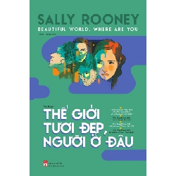Thế giới tươi đẹp người ở đâu - Sally Rooney STB3202 Văn học