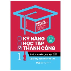 Kỹ Năng Học Tập Thành Công Ở Bậc Cao Đẳng, Đại Học - Tập 1: Quản Lý Bản Thân Tối Ưu - Stella Cottrell 137166