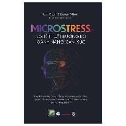 Microstress - Nghệ Thuật Buông Bỏ Gánh Nặng Cảm Xúc - Rob Cross, Karen Dillon