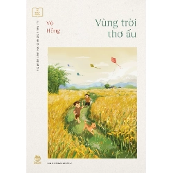 Tủ Sách Vàng - Tác Phẩm Chọn Lọc Dành Cho Thiếu Nhi - Vùng Trời Thơ Ấu (2024) - Võ Hồng (Mới 100%) Tiểu thuyết, NXB Kim Đồng - SÁCH ĐẠI HỌC