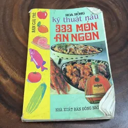 [Sách Không Đẹp] - II Sách Nấu Ăn: Kỹ Thuật Nấu 333 Món Ăn Ngon - Hoa Hồng - 1998 1008455