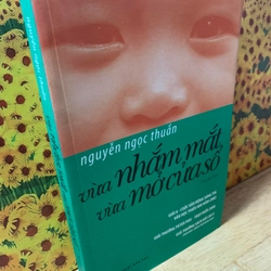 Vừa Nhắm Mắt Vừa Mở Cửa Số - Nguyễn Ngọc Thuần