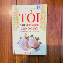 TỎI với sức khỏe con người - 400 bài thuốc trị bệnh -Lương y Quốc Đương