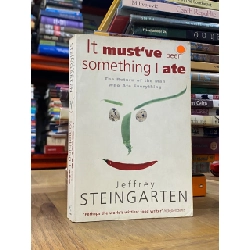 It Must’ve Been Something I Ate - Jeffrey Steingarten 549574