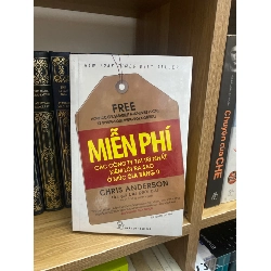 Miễn phí: Các công ty tài trí nhất kiếm lời ra sao ở mức giá bằng không - Chris Anderson Kinh doanh - Marketing STB0302 Rebooks.vn