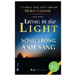 Tủ Sách Tâm Linh Thế Kỷ - Sống Trong Ánh Sáng - Shakti Gawain 286089