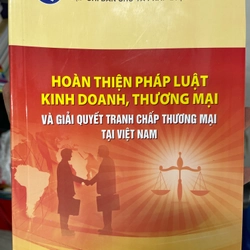 Hoàn thiện pháp luật kinh doanh, thương mại và giải quyết tranh chấp thương mại tại VN