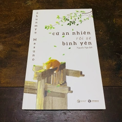 Cứ an nhiên rồi sẽ bình yên - Shunmyo Masuno 