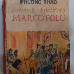 CHUYẾN VIỄN DU KỲ BÍ CỦA MARCOPOLO.
Tác giả: Dương Chính Hoa.
Dịch giả: Phương Thảo