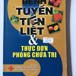 Bệnh Tuyến Tiền Liệt & Thực Đơn Phòng Chữa Trị  158 trang  Nxb:2009 302698