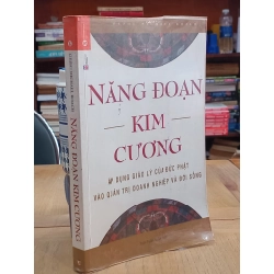 Năng Đoạn Kim Cương: Áp dụng giáo lý của Đức Phật vào quản trị doanh nghiệp và đời sống - Geshe Michael Roach, Trần Tuấn Mẫn dịch