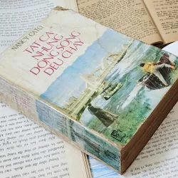 Tiểu thuyết của Nancy Cato: TẤT CẢ CÁC DÒNG SÔNG ĐỀU CHẢY 719337