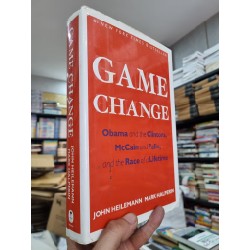 GAME CHANGE : OBAMA AND THE CLINTONS, MCCAIN AND PALIN, AND THE RACE OF A LIFETIME - John Heilemann & Mark Halperin 144397