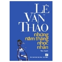 Những Năm Tháng Nhọc Nhằn - Lê Văn Thảo