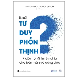 Bí Mật Tư Duy Phồn Thịnh - 7 Câu Hỏi Đi Tìm Ý Nghĩa Cho Bản Thân Và Công Việc - Dave Ulrich, Wendy Ulrich