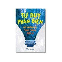 Tư duy phản biện - Để không bị thao túng tâm lý - Tom Chatfield Vanvosach