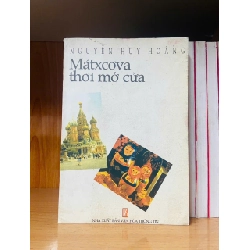 Mátxcơva thời mở cửa - Nguyễn Huy Hoàng - VĂN HỌC - VAVO2911-258 Rebooks.vn
