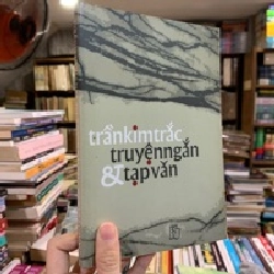 Truyện Ngắn Và Tạp Văn - Trần Kim Trắc 130583