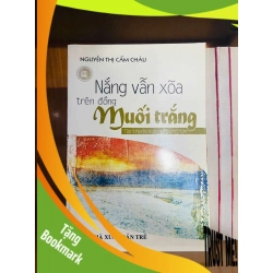 (TẶNG BOOKMARK) Nắng vẫn xõa trên đồng Muối trắng - Nguyễn Thị Cẩm Châu VĂN HỌC RBK0810