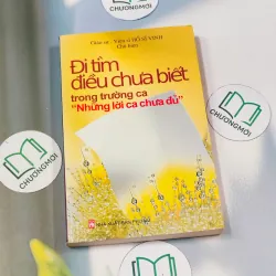 Đi tìm điều chưa biết trong trường ca " Những lời ca chưa đủ " - GS Hồ Sỹ Vịnh 688667