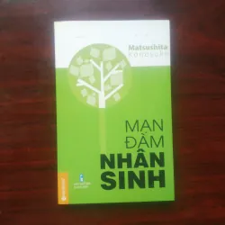 [Sách Doanh Nhân] Mạn Đàm Nhân Sinh (Matsushita Konosuke) - Nhà Sáng Lập Panasonic