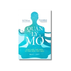 QUẢN LÝ MỞ - Làm việc tốt hơn vì thế giới tốt hơn - Rob England ; Cherry Vũ