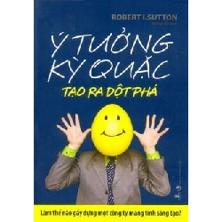 Ý Tưởng Kỳ Quặc Tạo Ra Sự Đột Phá - Robert I. Sutton ASB.PO Oreka Blogmeo 230225