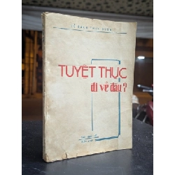Tuyệt thực đi về đâu - Thái Khắc Lễ in lần thứ nhất 122351