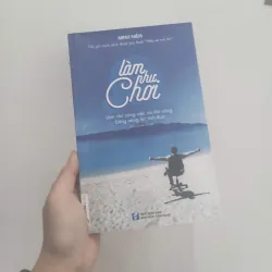 Làm như chơi - Làm chủ công việc và đời sống bằng năng lực tỉnh thức