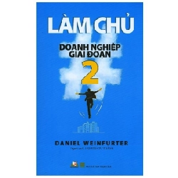 Làm Chủ Doanh Nghiệp Giai Đoạn 2 - Daniel Weinfurter 287648