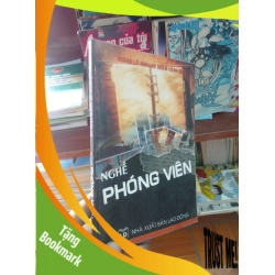 (TẶNG BOOKMARK) Nghề phóng viên - Lê Minh 2005 Sách kiến thức tổng hợp RBK-AK19