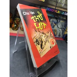 Thử lửa 2007 mới 70% bẩn nhẹ Chu Văn HPB0906 SÁCH VĂN HỌC Blogmeo21025