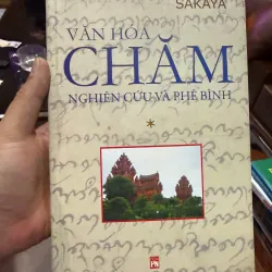 Văn Hóa Chăm: Nghiên Cứu Và Phê Bình - Tác giả Sakaya- K5 1033884