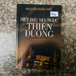 sách: Biết đâu địa ngục thiên đường - Nguyễn Khắc Phê @PT 336621
