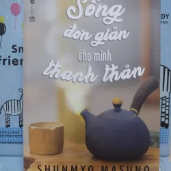 Sách: Sống đơn giản cho mình thanh thản - TG: Shunmyo Masuno (B1)