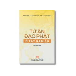 Tứ ân đạo phật ở Tây Nam Bộ - Nguyễn Trung Hiếu ; Võ Văn Thắng